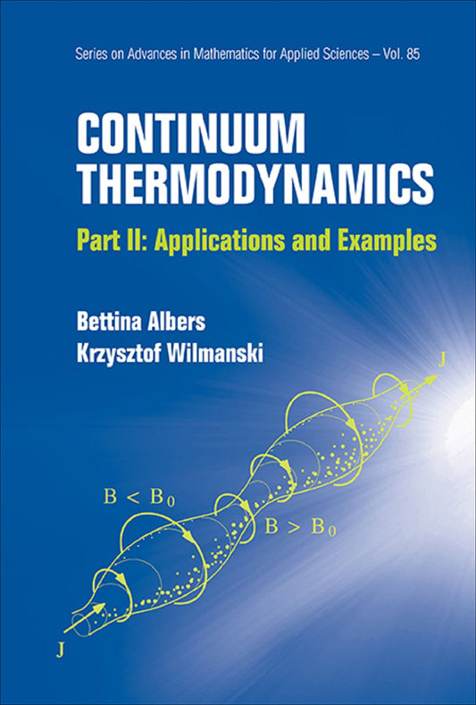 Continuum Thermodynamics - Part Ii: Applications And Examples: Part II: Applications and Examples