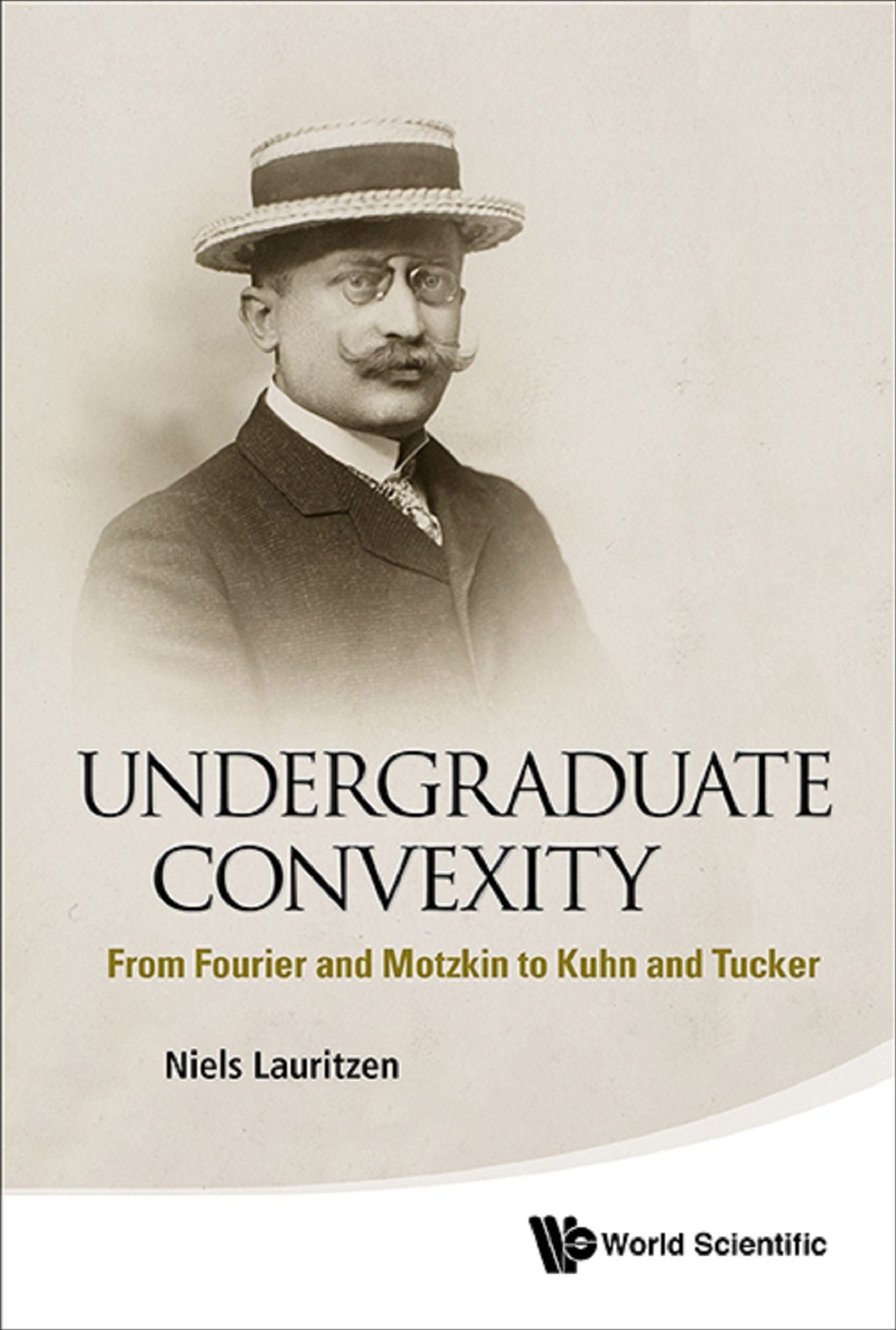 Undergraduate Convexity: From Fourier and Motzkin to Kuhn and Tucker