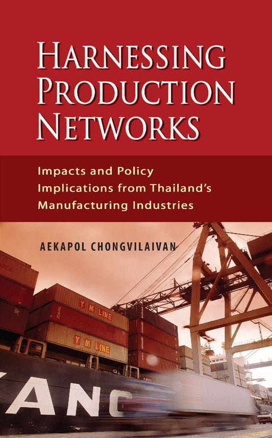 Harnessing Production Networks: Impacts and Policy Implications from Thailand's Manufacturing Industries