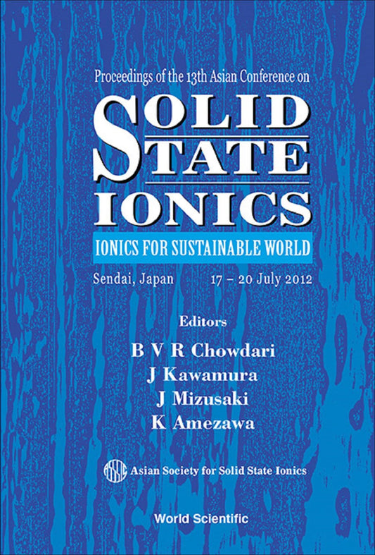 Solid State Ionics: Ionics For Sustainable World - Proceedings Of The 13th Asian Conference: Ionics for Sustainable World