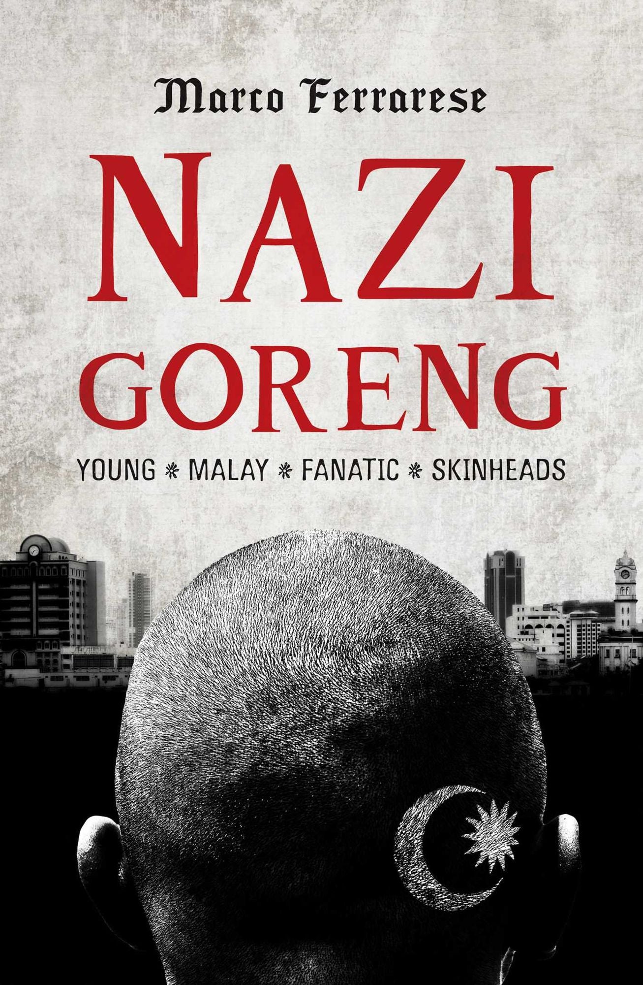 Nazi Goreng: Young*Malay*Fanatic*Skinheads