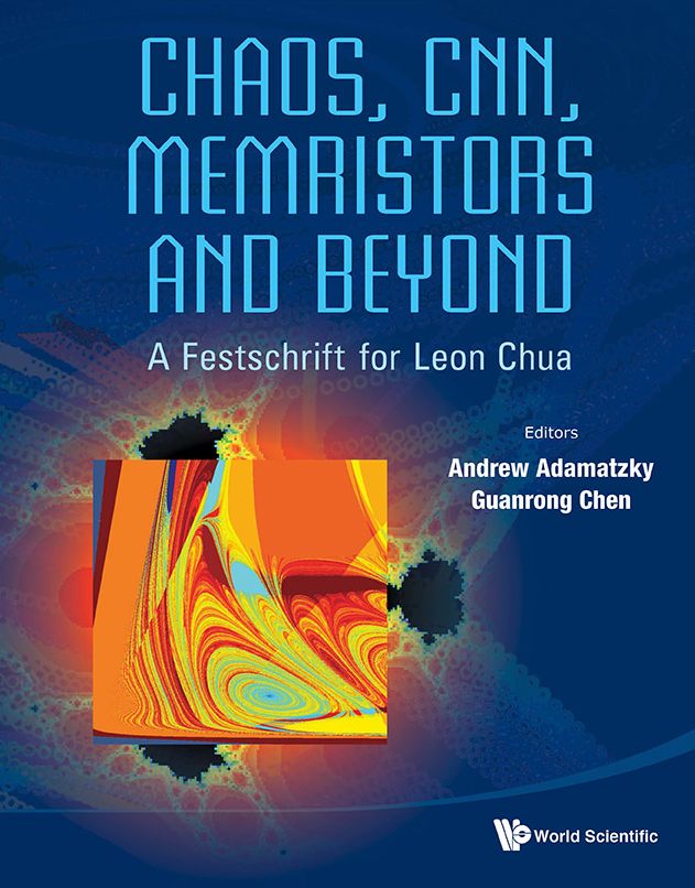 Chaos, Cnn, Memristors And Beyond: A Festschrift For Leon Chua (With Dvd-rom, Composed By Eleonora Bilotta): A Festschrift for Leon ChuaWith DVD-ROM, composed by Eleonora Bilotta