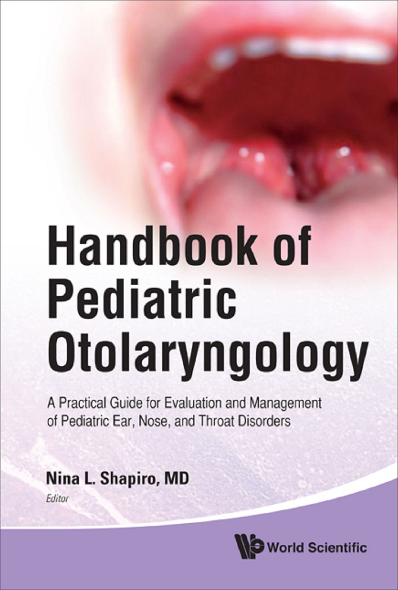 Handbook Of Pediatric Otolaryngology: A Practical Guide For Evaluation And Management Of Pediatric Ear, Nose, And Throat Disorders: A Practical Guide for Evaluation and Management of Pediatric Ear, Nose, and Throat Disorders