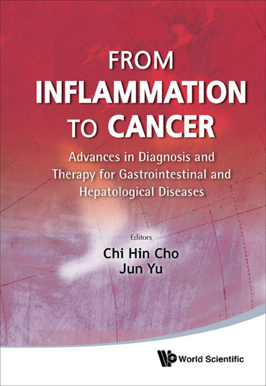 From Inflammation To Cancer: Advances In Diagnosis And Therapy For Gastrointestinal And Hepatological Diseases: Advances in Diagnosis and Therapy for Gastrointestinal and Hepatological Diseases