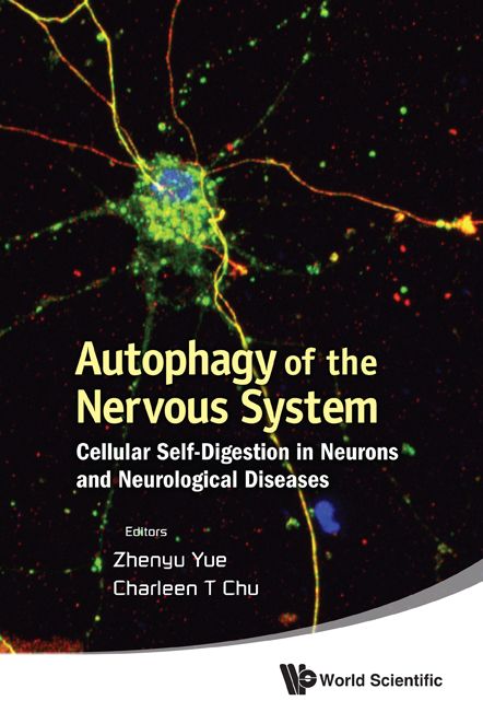 Autophagy Of The Nervous System: Cellular Self-digestion In Neurons And Neurological Diseases: Cellular Self-Digestion in Neurons and Neurological Diseases