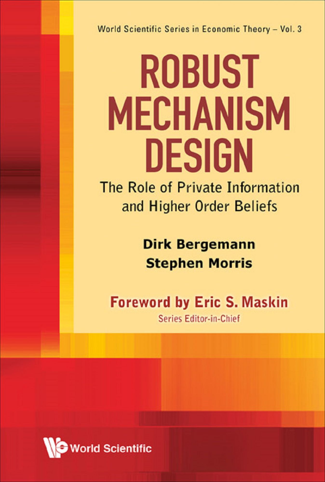 Robust Mechanism Design: The Role Of Private Information And Higher Order Beliefs: The Role of Private Information and Higher Order Beliefs