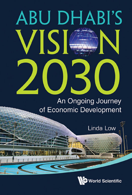 Abu Dhabi's Vision 2030: An Ongoing Journey Of Economic Development: An Ongoing Journey of Economic Development