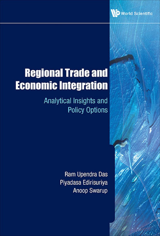 Regional Trade And Economic Integration: Analytical Insights And Policy Options: Analytical Insights and Policy Options