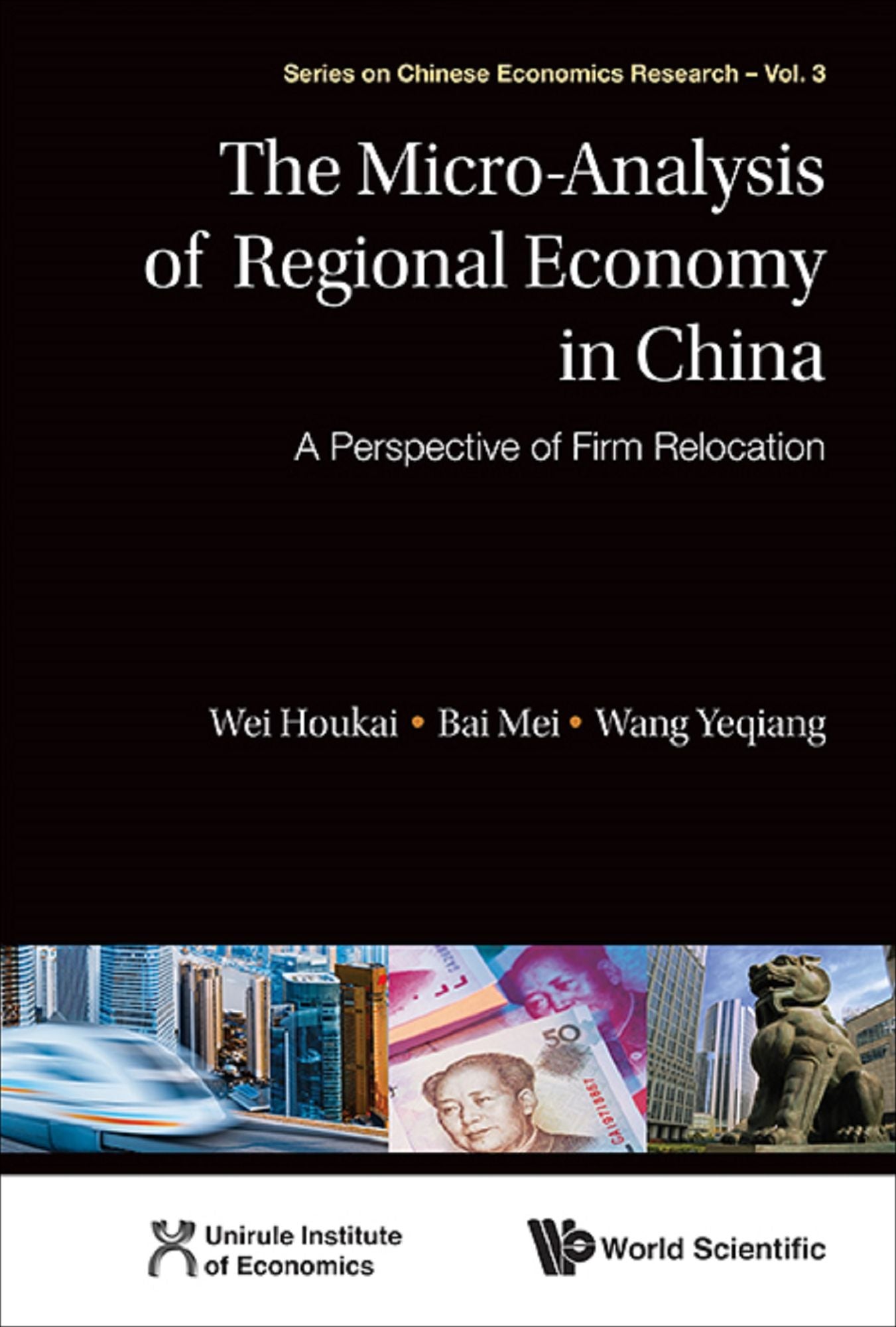 Micro-analysis Of Regional Economy In China, The: A Perspective Of Firm Relocation: A Perspective of Firm Relocation