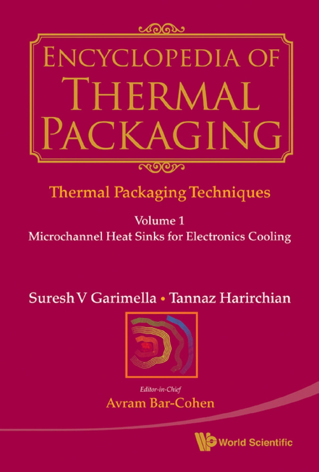 Encyclopedia Of Thermal Packaging - Set 1: Thermal Packaging Techniques (A 6-volume Set): Set 1: Thermal Packaging Techniques(A 6a "Volume Set)