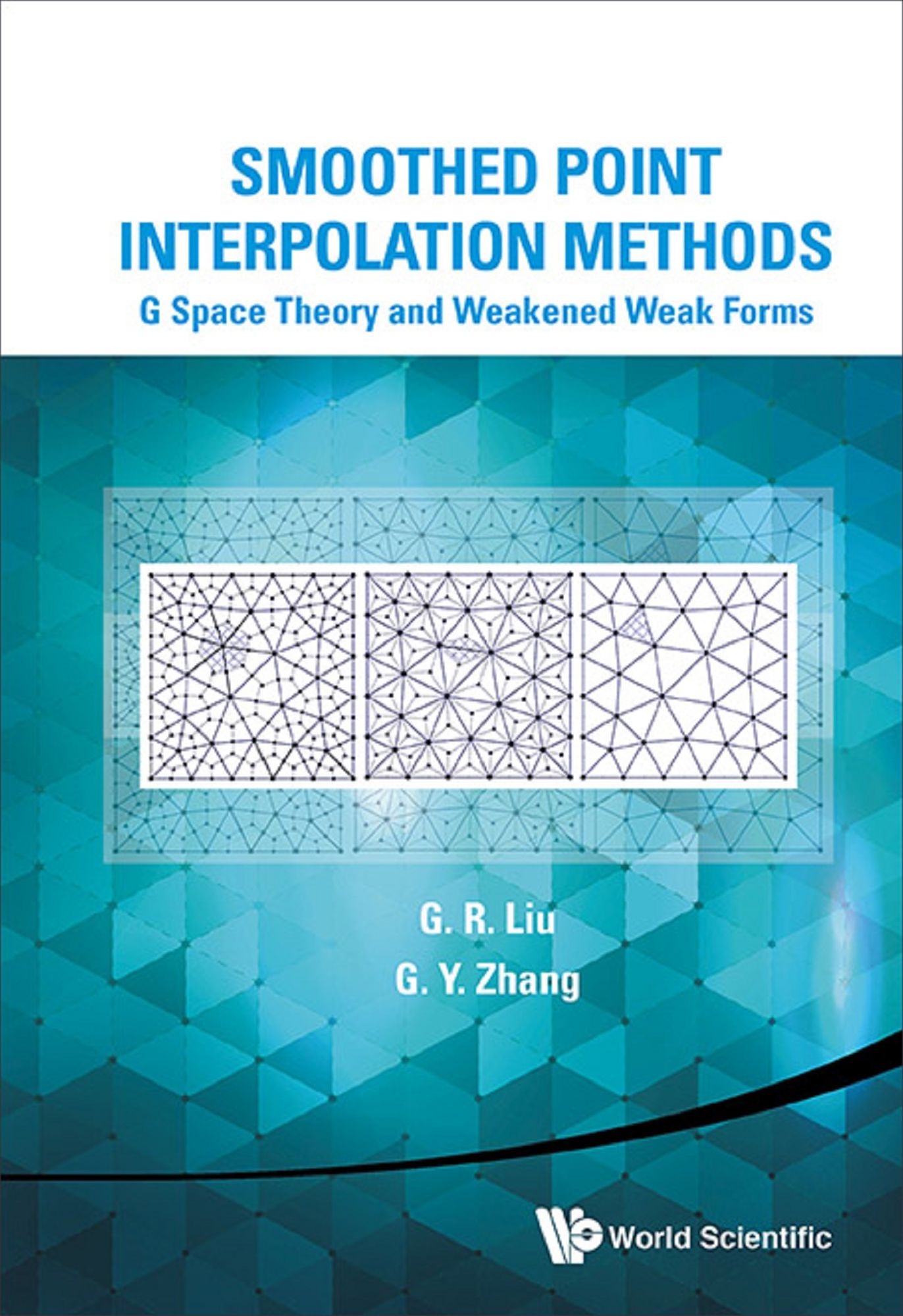 Smoothed Point Interpolation Methods: G Space Theory And Weakened Weak Forms: G Space Theory and Weakened Weak Forms