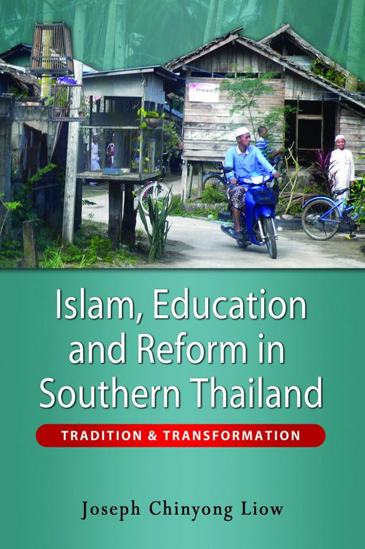 Islam, Education and Reform in Southern Thailand: Tradition and Transformation