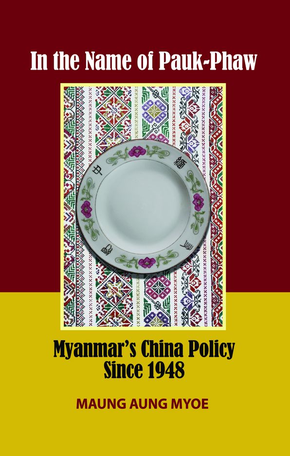 In the Name of Pauk-Phaw: Myanmar's China Policy Since 1948