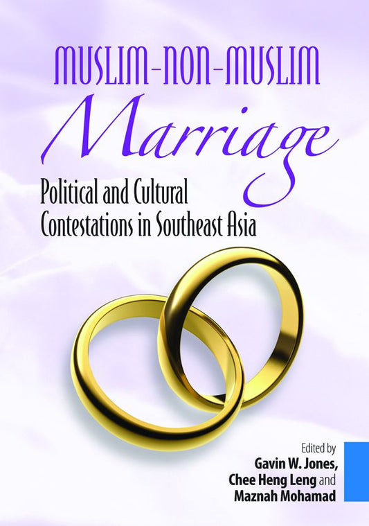 Muslim-Non-Muslim Marriage: Political and Cultural Contestations in Southeast Asia
