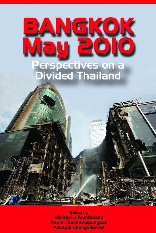 Bangkok, May 2010: Perspectives on a Divided Thailand