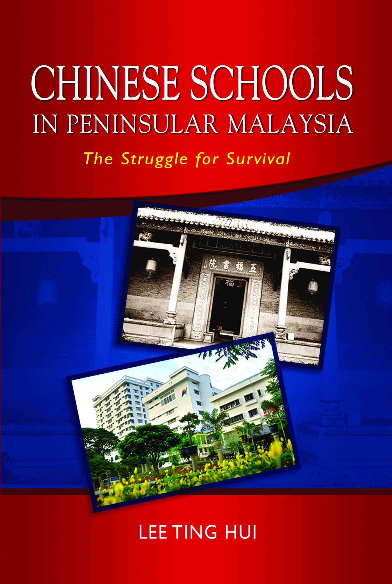 Chinese Schools in Peninsular Malaysia: The Struggle for Survival