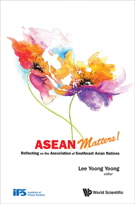 ASEAN MATTERS!: Reflecting on the Association of Southeast Asian Nations