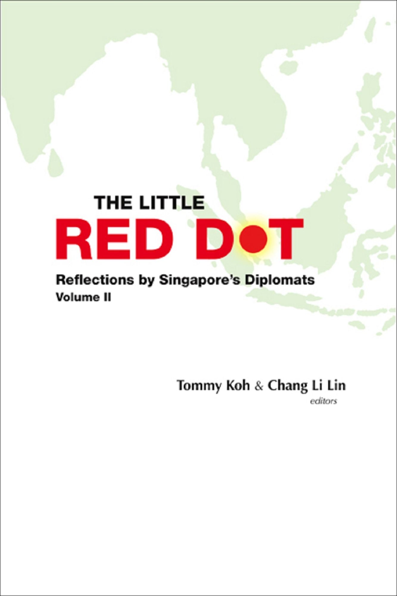 Little Red Dot, The: Reflections By Singapore's Diplomats - Volume Ii: Reflections by Singapore's DiplomatsVolume II