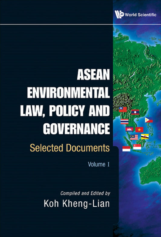 ASEAN Environmental Law, Policy and Governance: Selected Documents(Volume I)