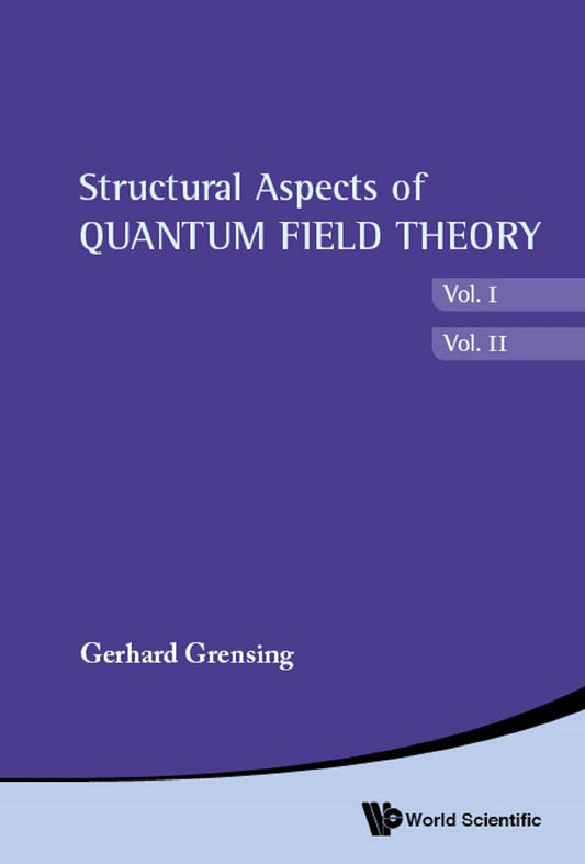 Structural Aspects Of Quantum Field Theory (In 2 Volumes): (In 2 Volumes)