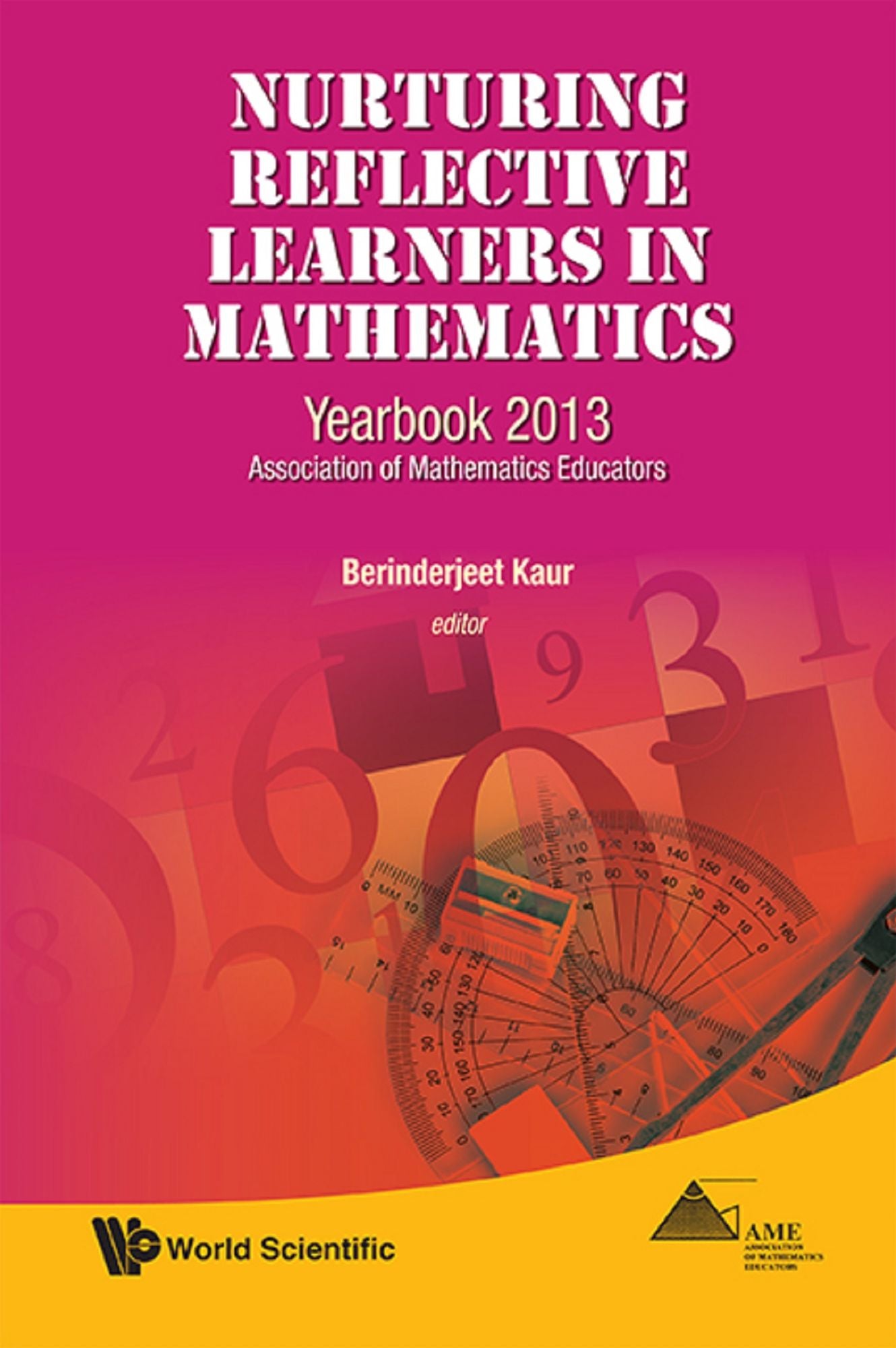 Nurturing Reflective Learners In Mathematics: Yearbook 2013, Association Of Mathematics Educators: Yearbook 2013, Association of Mathematics Educators