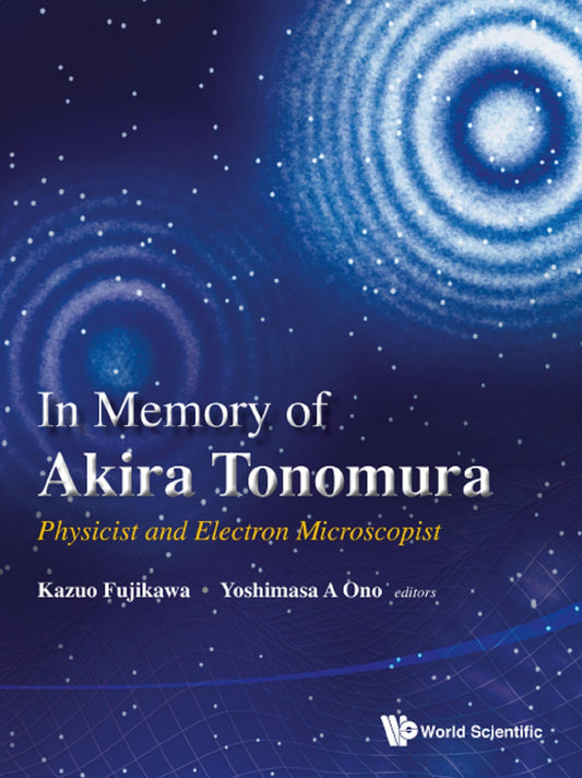 In Memory of Akira Tonomura: Physicist and Electron Microscopist(With DVD-ROM)