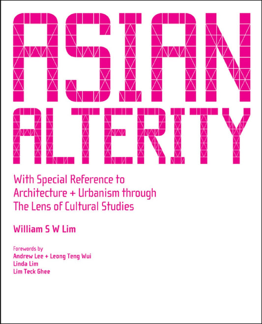 Asian Alterity: With Special Reference to Architecture and Urbanism through the Lens of Cultural Studies