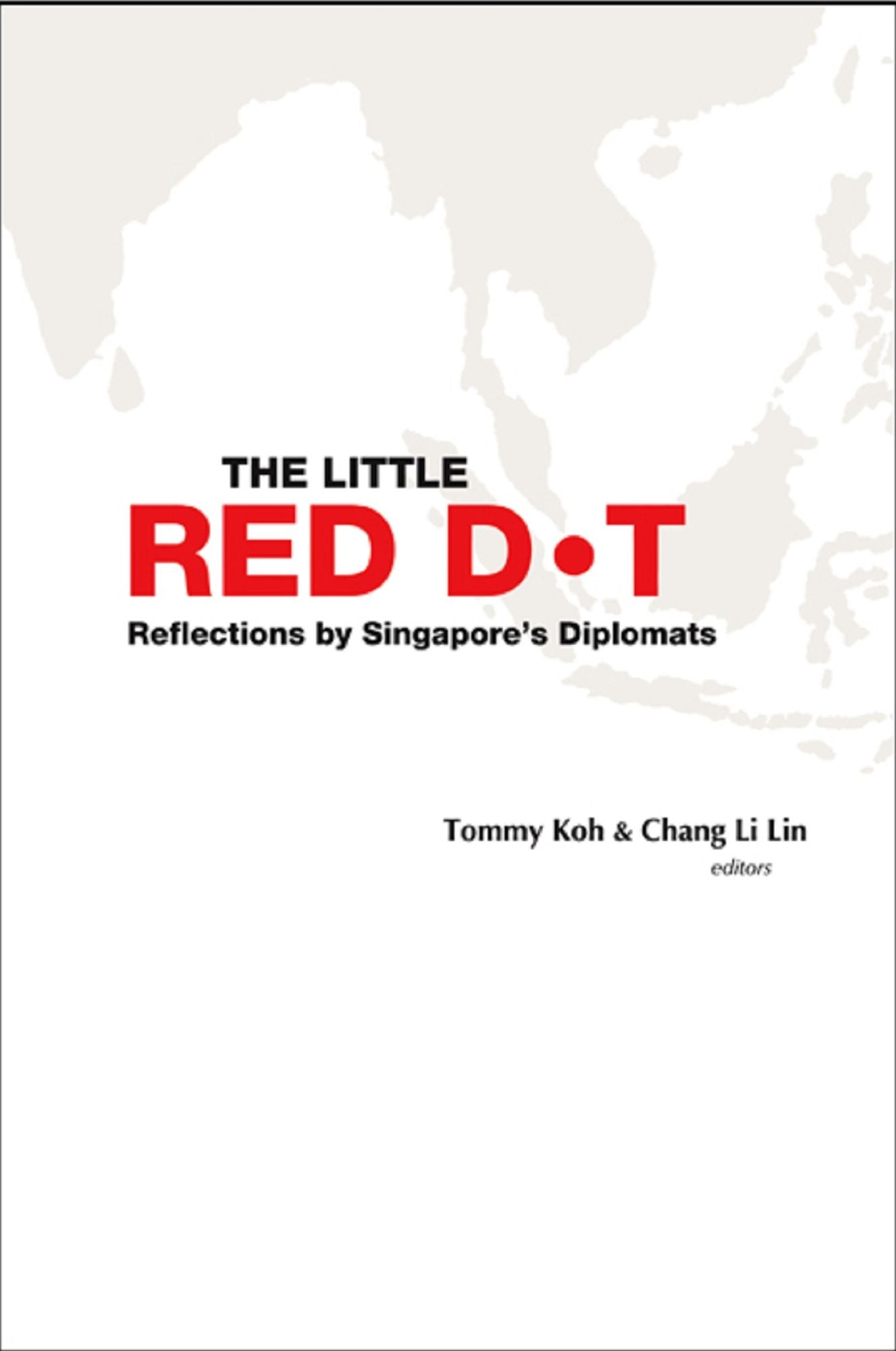 LITTLE RED DOT, THE (V1): Reflections by Singapore's DiplomatsVolume I