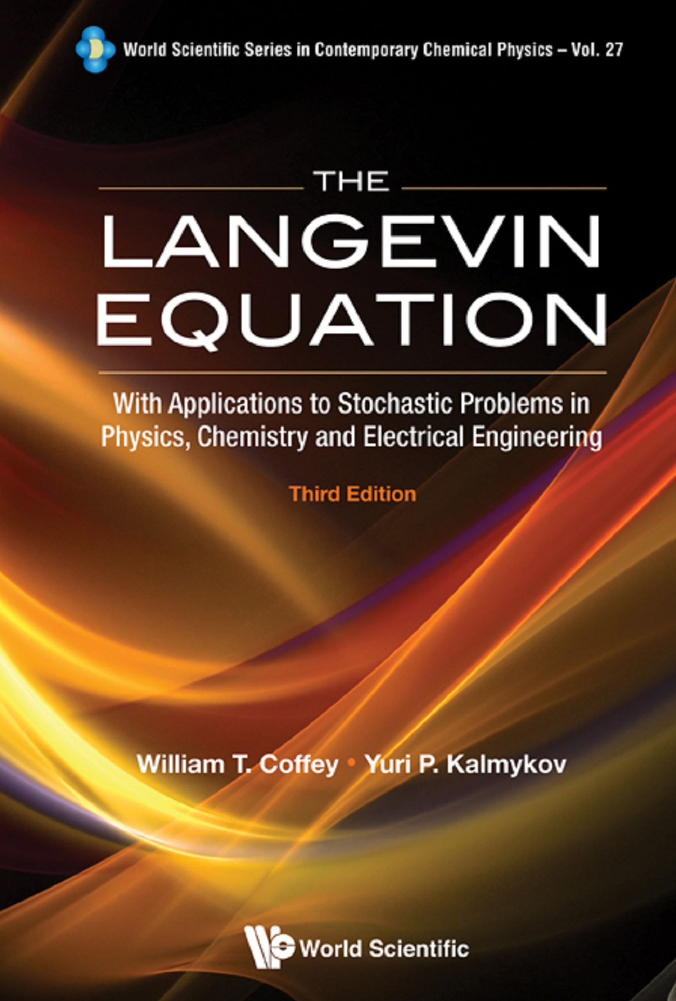 Langevin Equation, The: With Applications To Stochastic Problems In Physics, Chemistry And Electrical Engineering (3rd Edition): With Applications to Stochastic Problems in Physics, Chemistry and Electrical Engineering