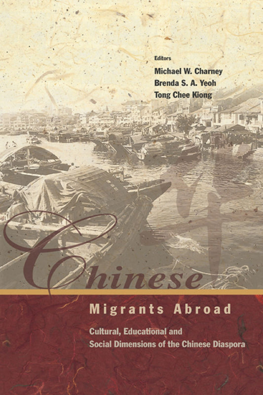 Chinese Migrants Abroad: Cultural, Educational, and Social Dimensions of the Chinese Diaspora