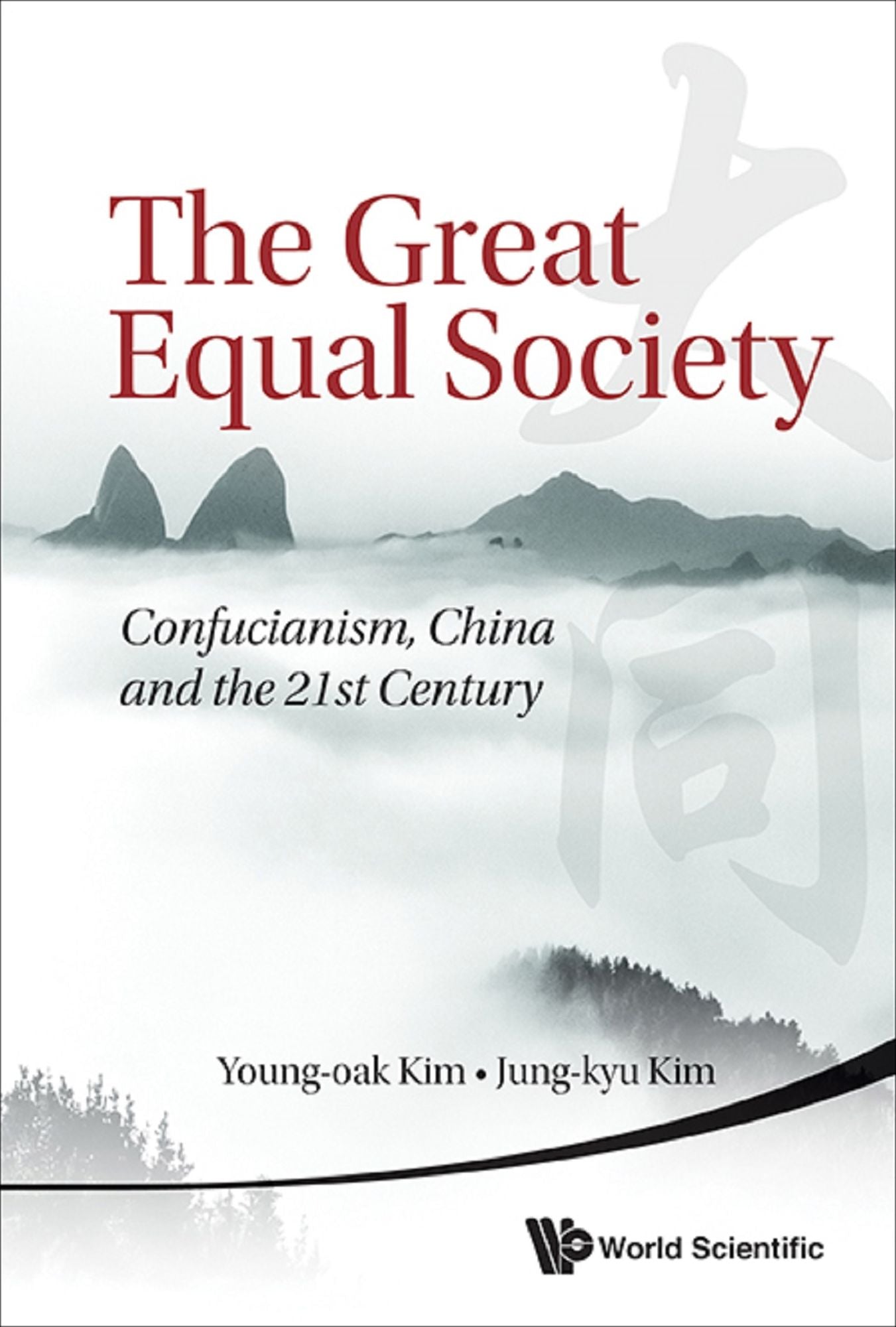 Great Equal Society, The: Confucianism, China And The 21st Century: Confucianism, China and the 21st Century