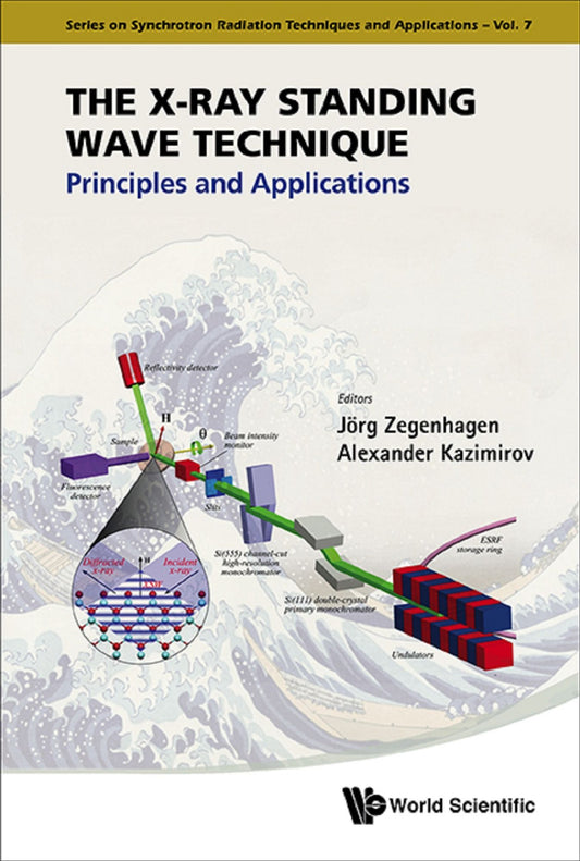 X-ray Standing Wave Technique, The: Principles And Applications: Principles and Applications