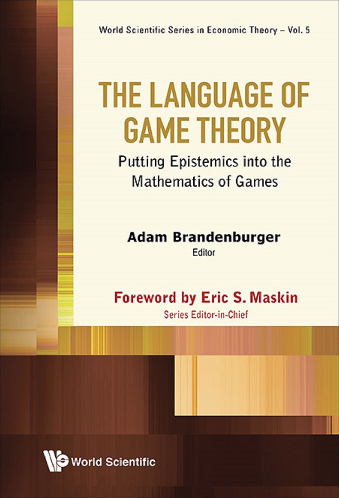 Language Of Game Theory, The: Putting Epistemics Into The Mathematics Of Games: Putting Epistemics into the Mathematics of Games