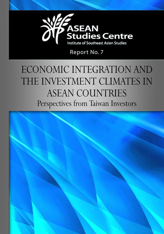 Economic Integration and the Investment Climates in ASEAN Countries: Perspectives from Taiwan Investors
