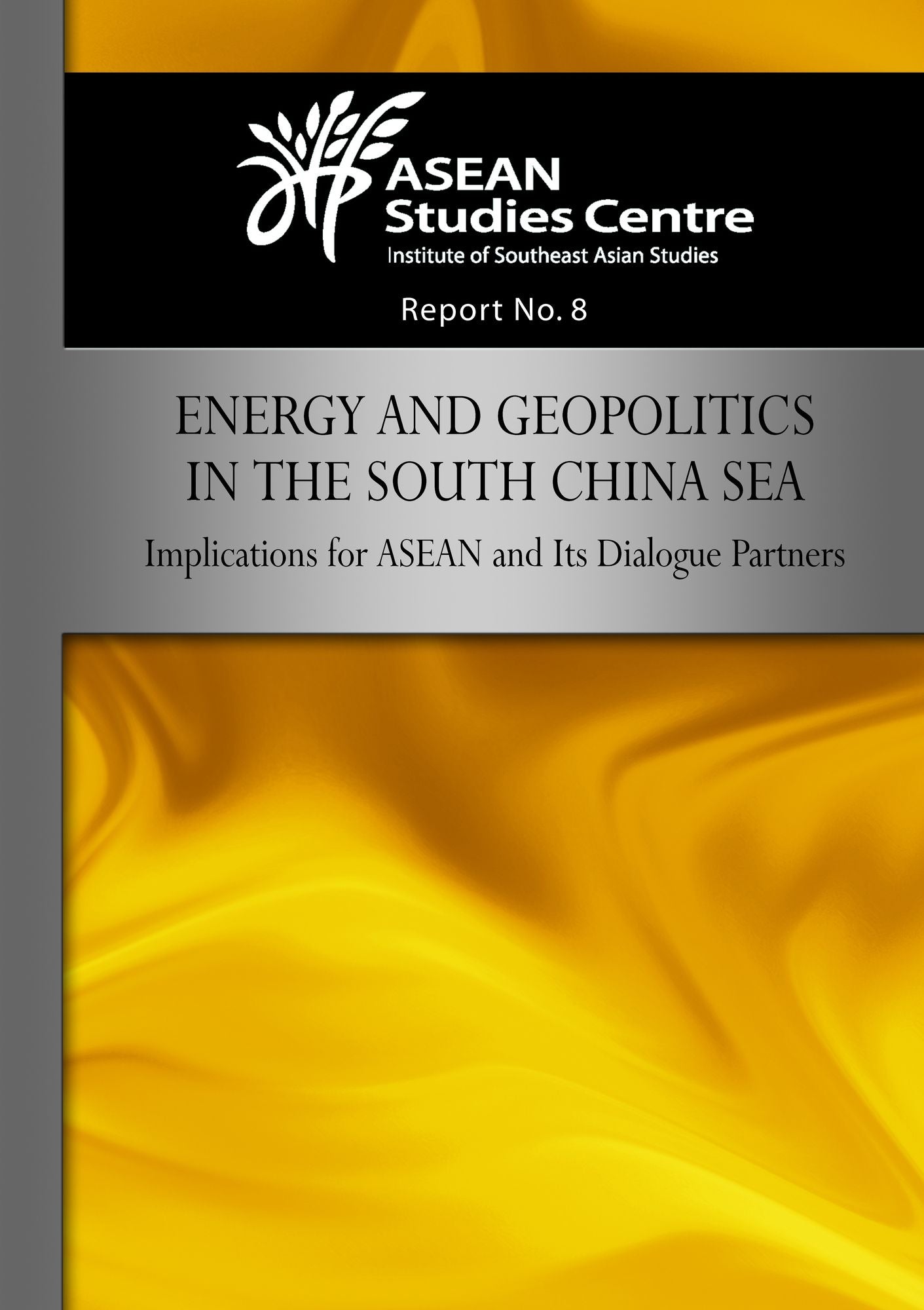 Energy and Geopolitics in the South China Sea: Implications for ASEAN and Its Dialogue Partners