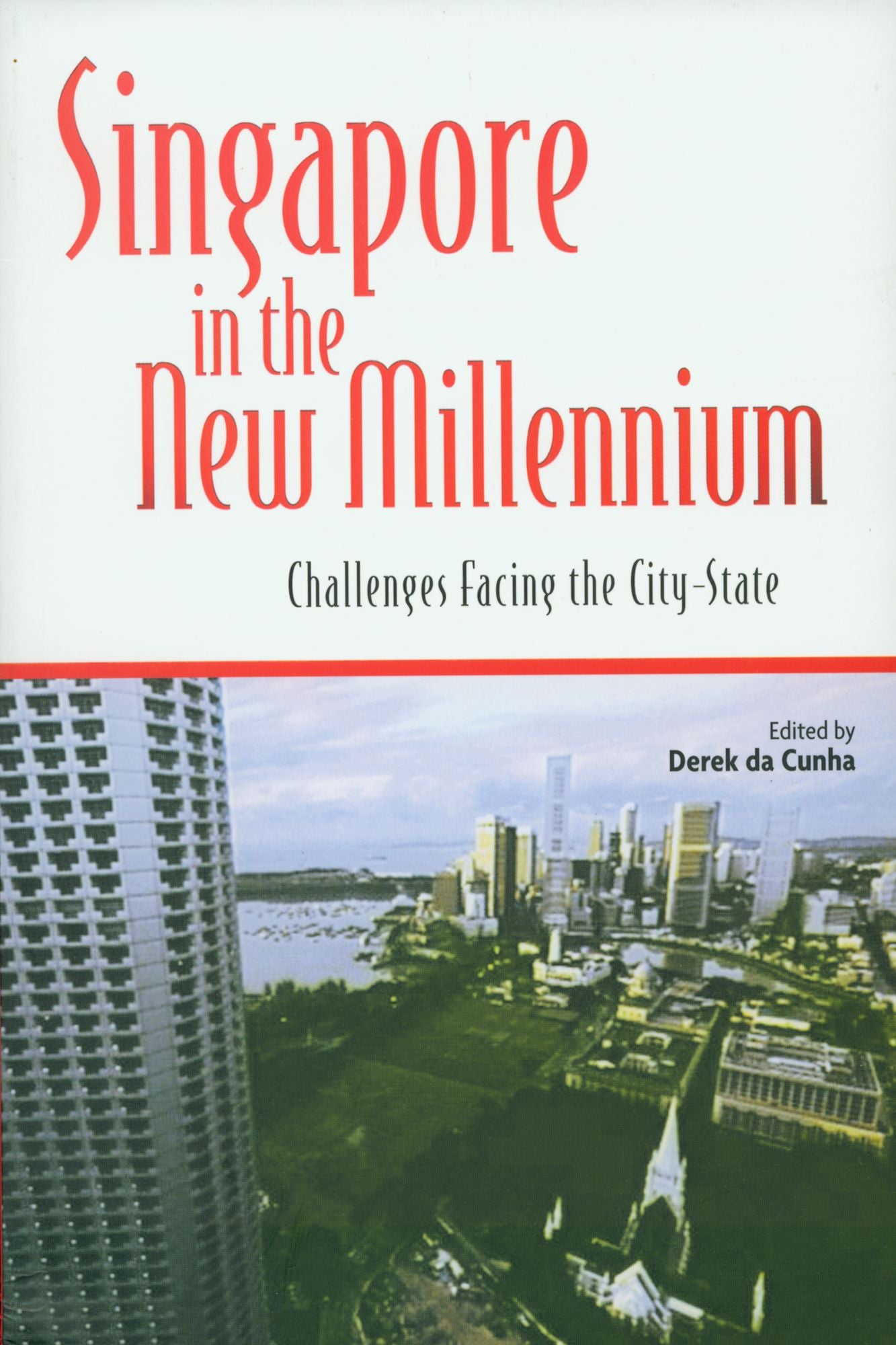Singapore in the New Millennium: Challenges Facing the City-State