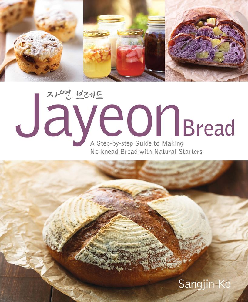 Jayeon Bread: A Step by Step Guide to Making No-Knead Bread with Natural Starters
