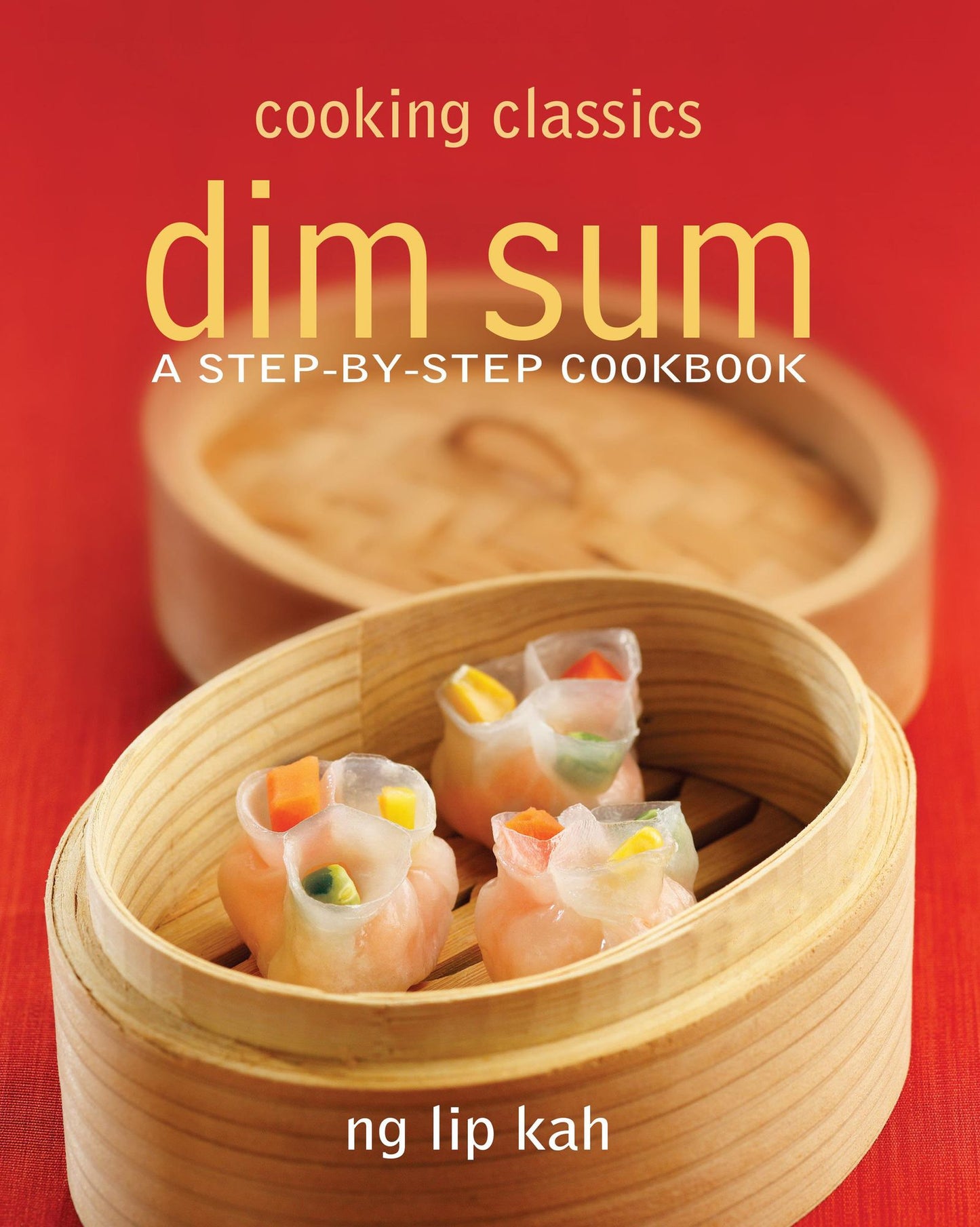 Cooking Classics: Dim Sum: A Step-by-Step Cookbook