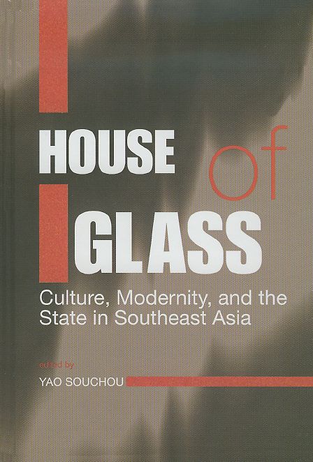 House of Glass: Culture, Modernity, and the State in Southeast Asia