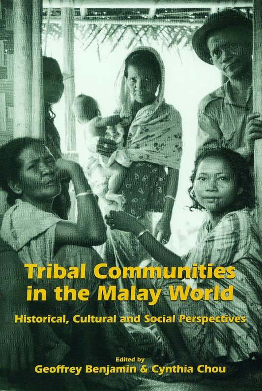 Tribal Communities in the Malay World: Historical, Cultural and Social Perspectives