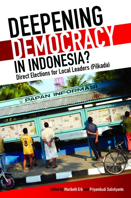 Deepening Democracy in Indonesia? Direct Elections for Local Leaders (Pilkada)
