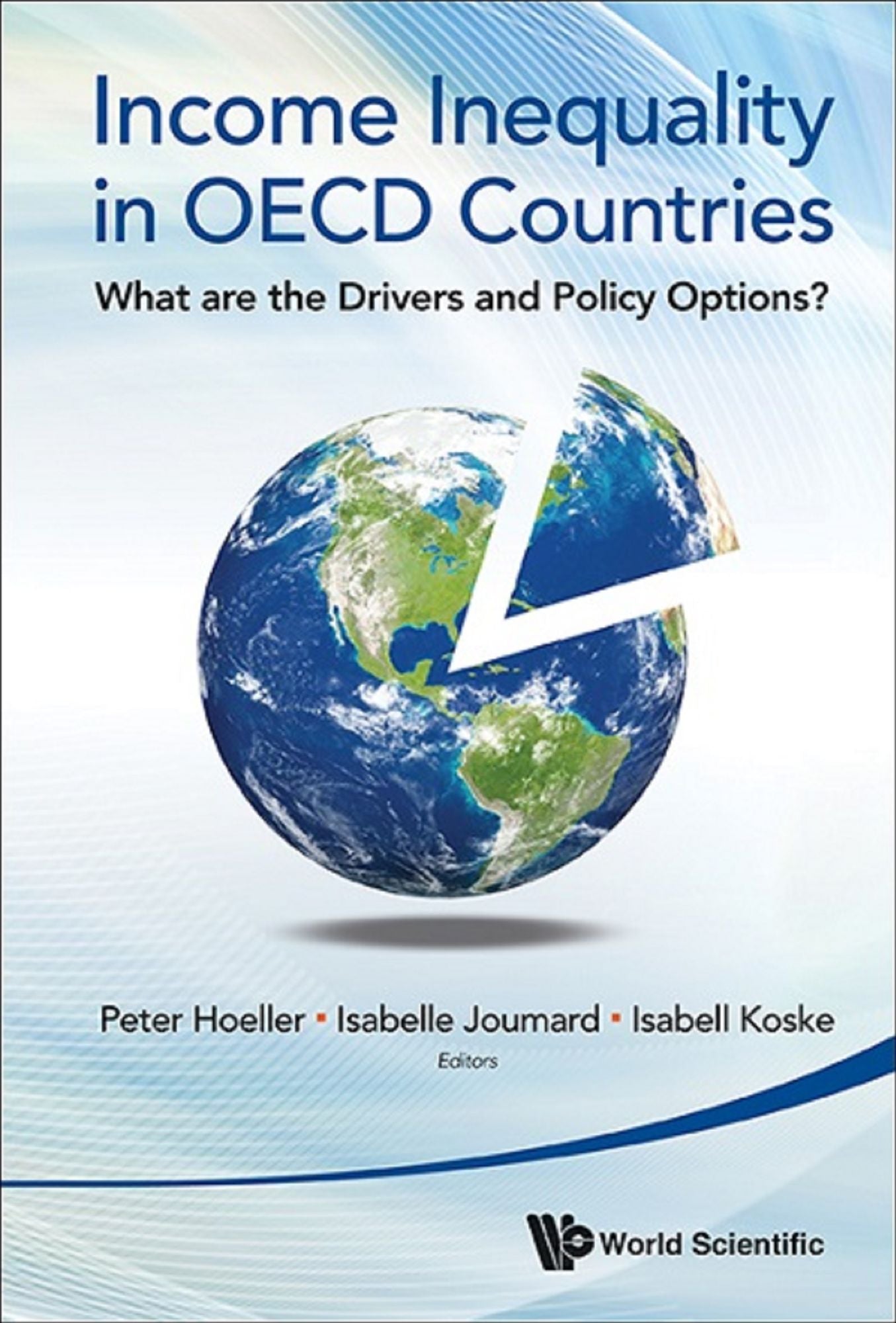 Income Inequality In Oecd Countries: What Are The Drivers And Policy Options?: What are the Drivers and Policy Options?