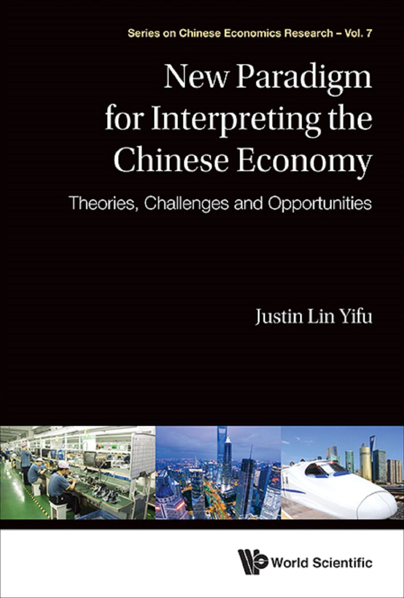 New Paradigm For Interpreting The Chinese Economy: Theories, Challenges And Opportunities: Theories, Challenges and Opportunities