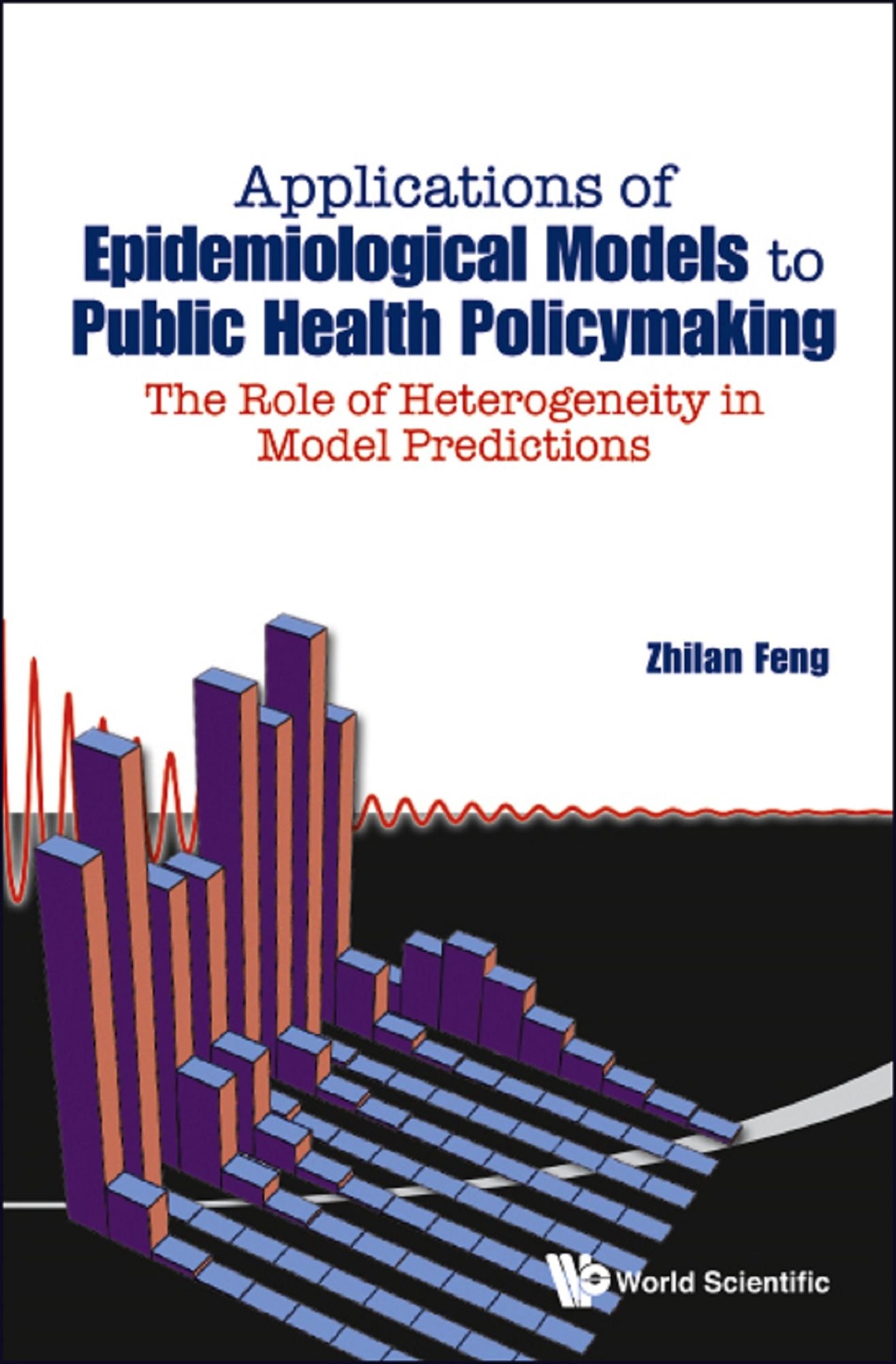 Applications Of Epidemiological Models To Public Health Policymaking: The Role Of Heterogeneity In Model Predictions: The Role of Heterogeneity in Model Predictions