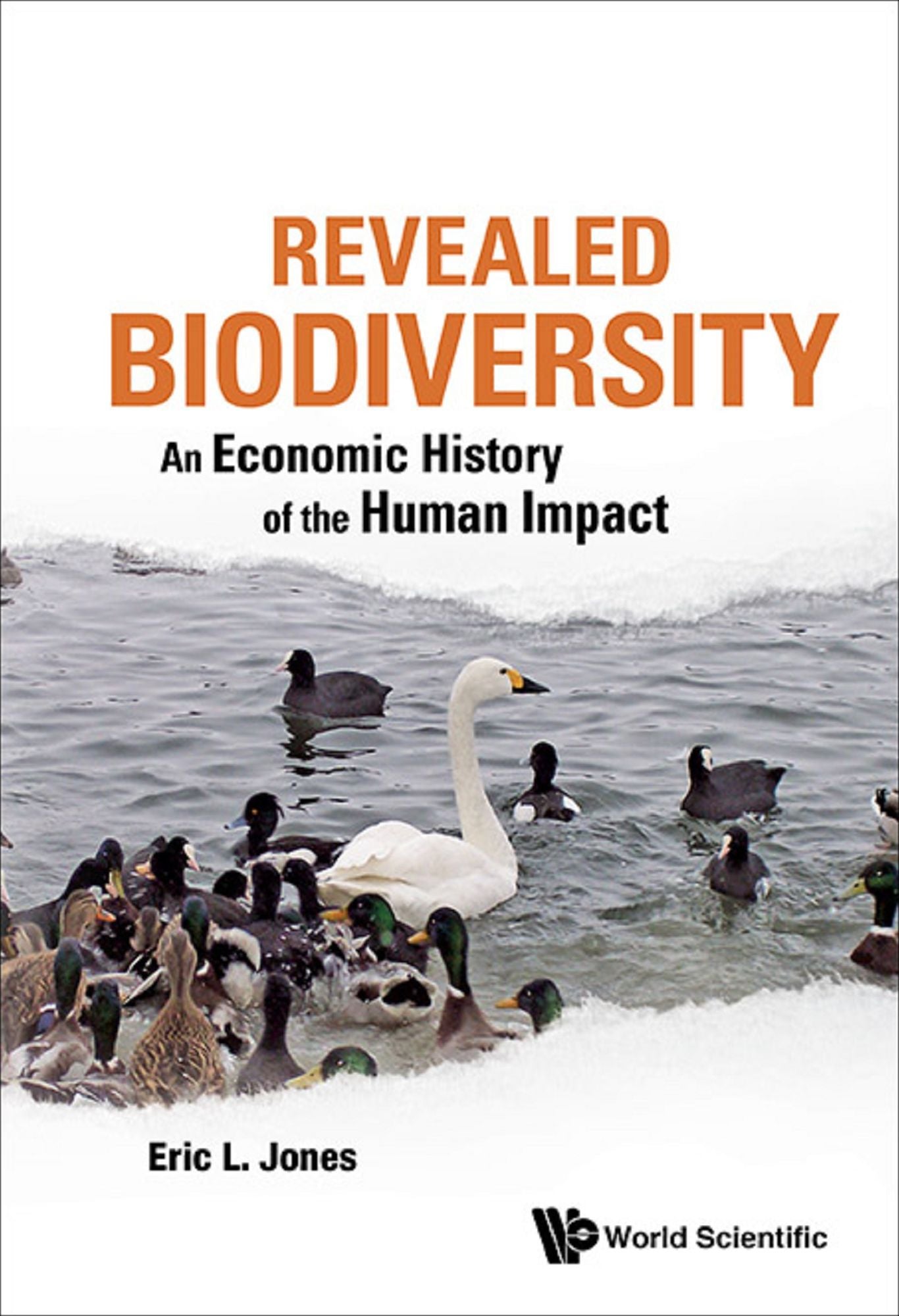 Revealed Biodiversity: An Economic History Of The Human Impact: An Economic History of the Human Impact
