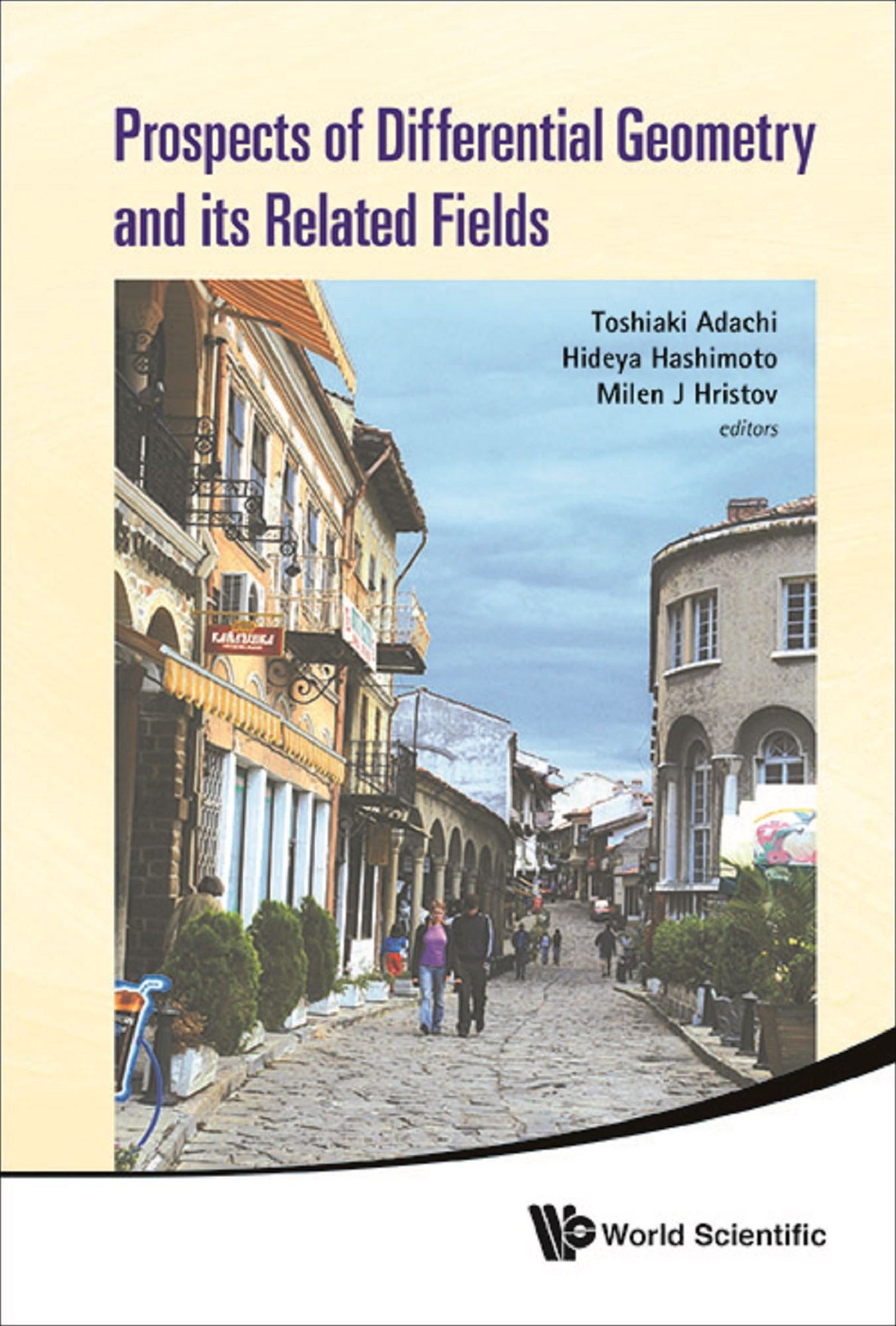 Prospects Of Differential Geometry And Its Related Fields - Proceedings Of The 3rd International Colloquium On Differential Geometry And Its Related Fields: In Honor of Masatoshi Fukushima's Sanju