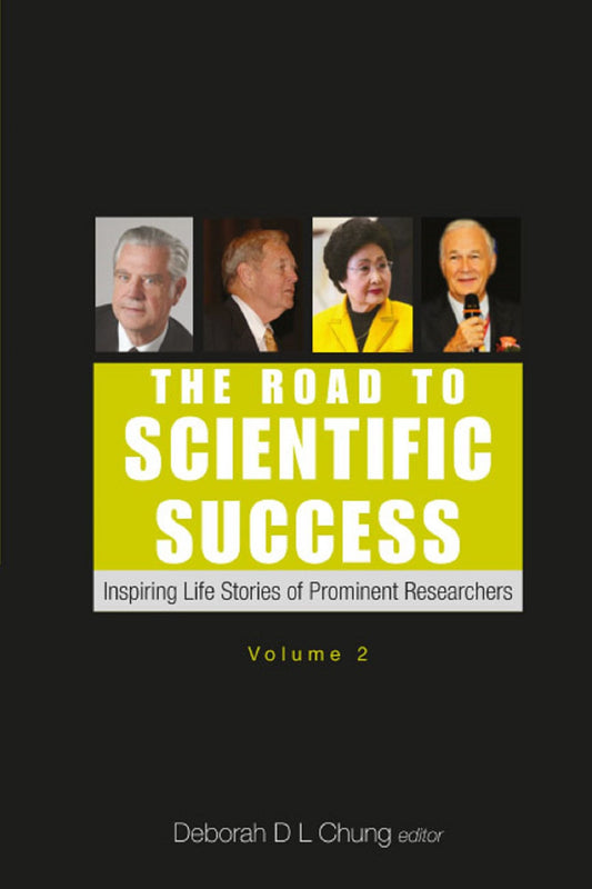Road To Scientific Success, The: Inspiring Life Stories Of Prominent Researchers (Volume 2): Inspiring Life Stories of Prominent Researchers(Volume 2)