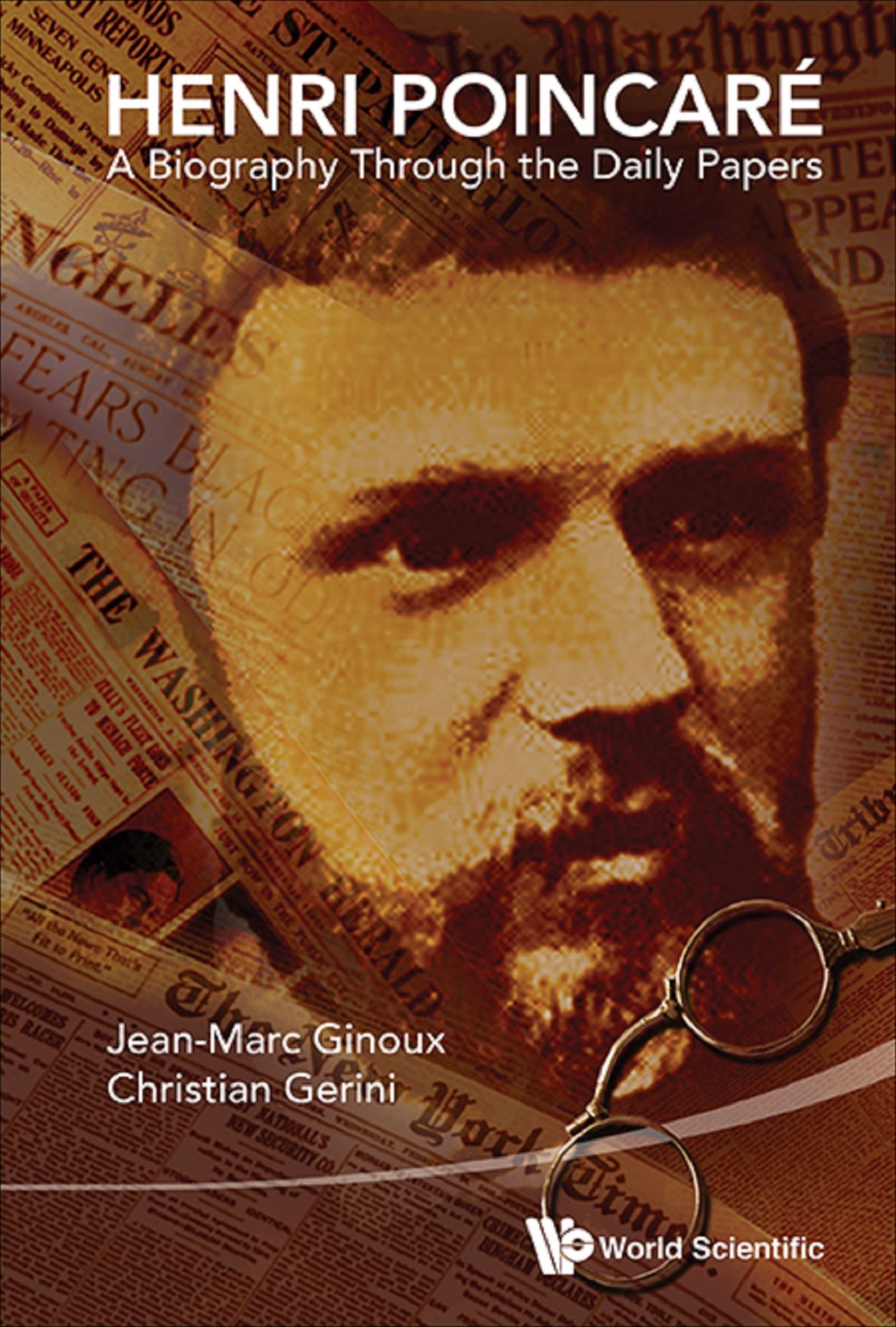 Henri Poincare: A Biography Through The Daily Papers: A Biography Through the Daily Papers