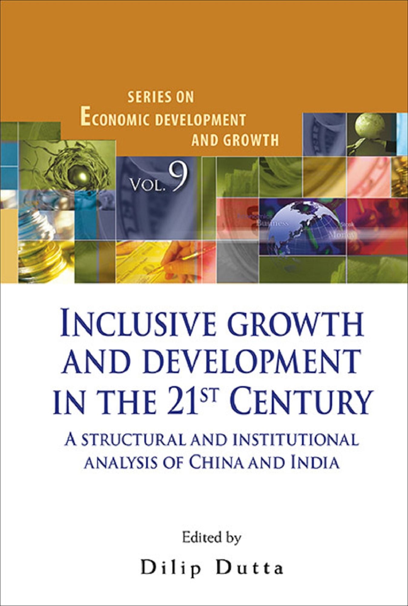 Inclusive Growth And Development In The 21st Century: A Structural And Institutional Analysis Of China And India: A Structural and Institutional Analysis of China and India
