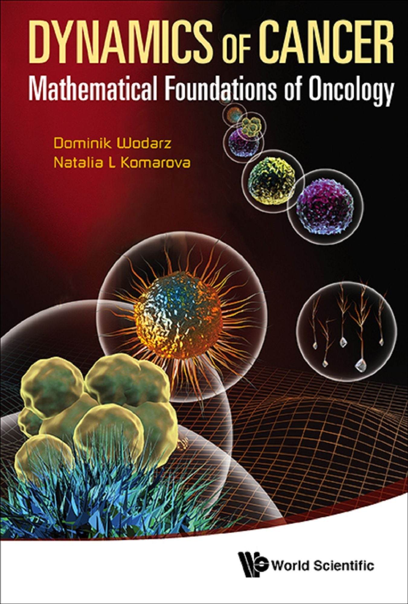 Dynamics Of Cancer: Mathematical Foundations Of Oncology: Mathematical Foundations of Oncology